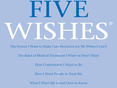 Five Wishes for end of life care Five Wishes for end of life care