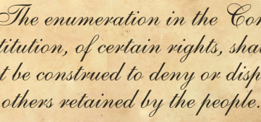 The Ninth Amendment: The Value of Our Unenumerated Rights